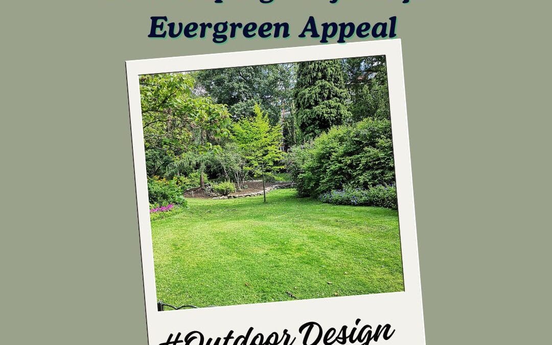 How to Create Timeless Landscaping Projects for Evergreen Appeal in Your Garden Glory